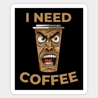 I Need Coffee angry coffee mug Sticker